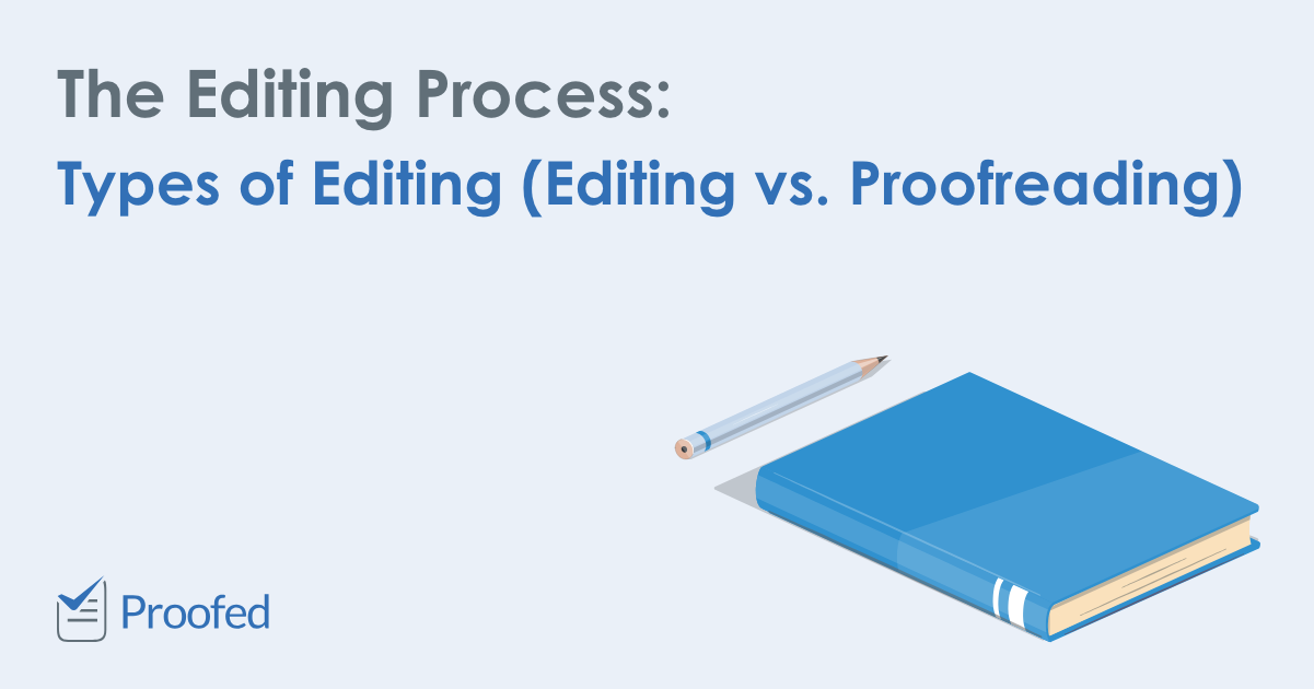 Types of Editing (Editing vs. Proofreading)
