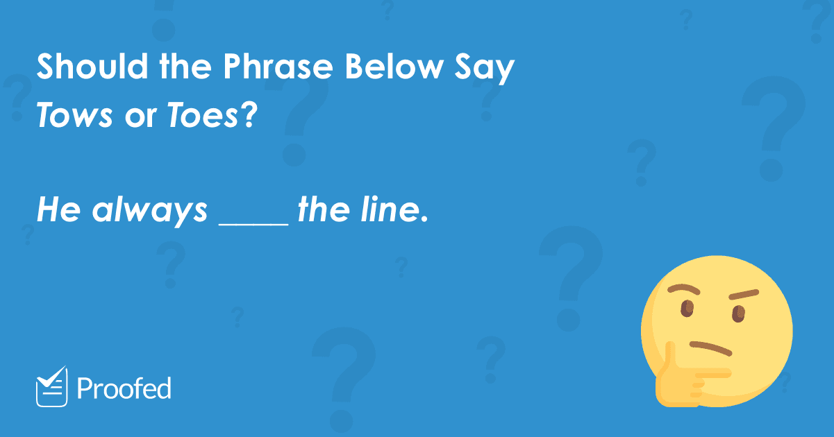 Idiom Tips: Tow the Line or Toe the Line?
