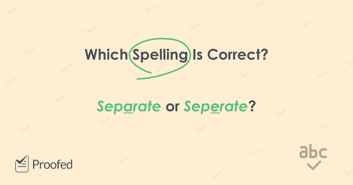 Writing Tips How to Spell "Separate" Proofed's Writing Tips
